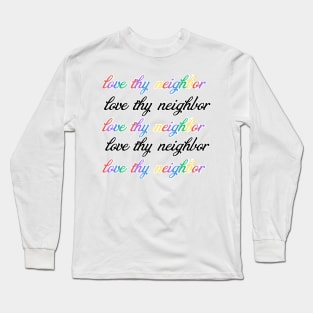Love thy neighbor be kind Long Sleeve T-Shirt